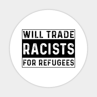 Will Trade Racists For Refugees Magnet